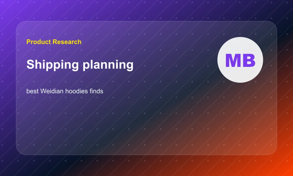 Best Weidian Hoodies Finds: Sizing, Fabric, QC and Shipping Tips shipping planning visual