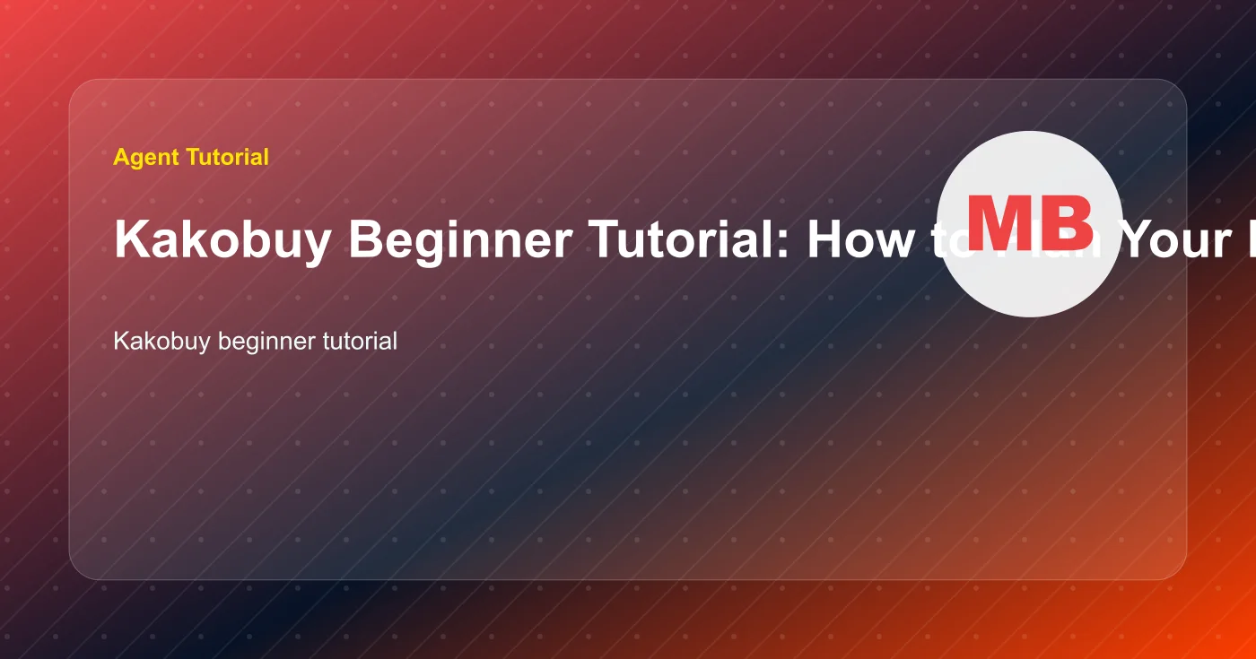 Kakobuy Beginner Tutorial: How to Plan Your First Agent Order banner