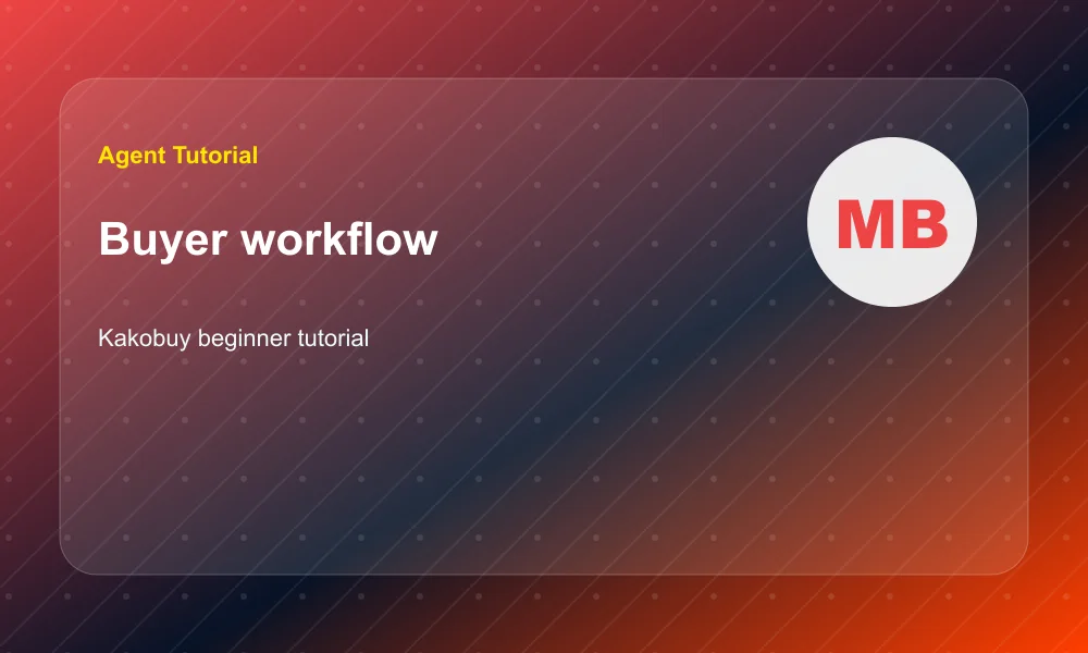 Kakobuy beginner tutorial Workflow Kakobuy Beginner Tutorial: How to Plan Your First Agent Order workflow visual